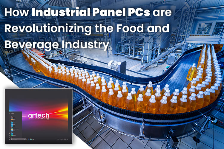 Industrial Panel PCs in the Food and Beverage Industry Industrial Panel PCs in the Food and Beverage Industry