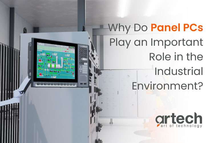 The Role of Panel PCs in Industrial Environments The Role of Panel PCs in Industrial Environments