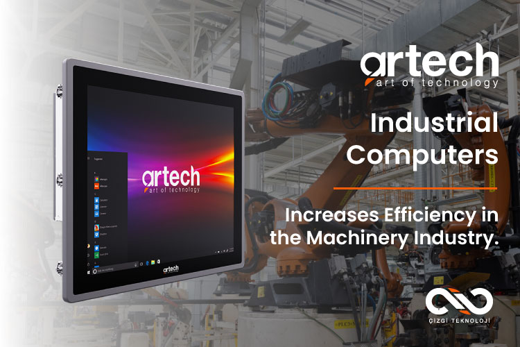 ARTECH Industrial Computers Increases Efficiency in the Machinery Industry. ARTECH Industrial Computers Increases Efficiency in the Machinery Industry.